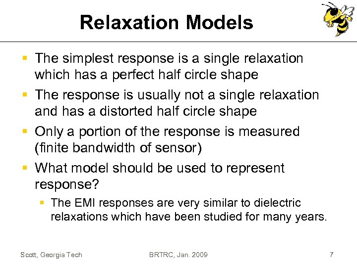 Relaxation Models § The simplest response is a single relaxation which has a perfect