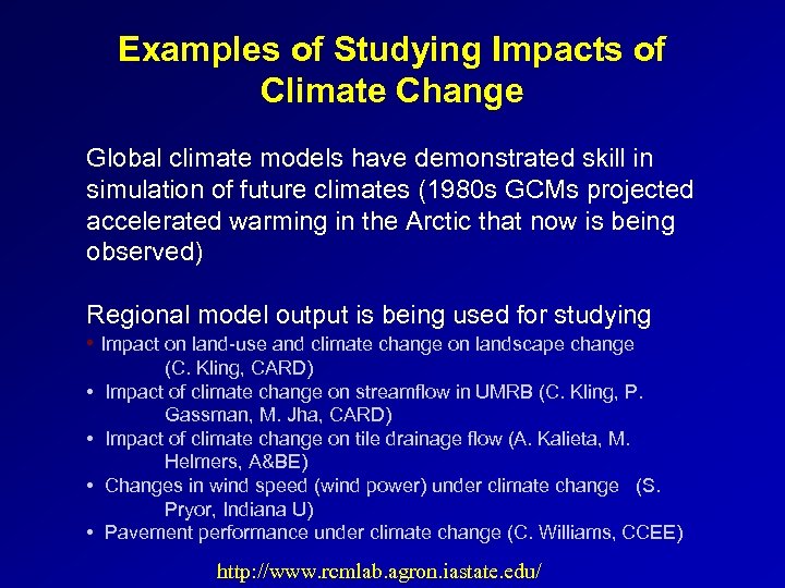 Examples of Studying Impacts of Climate Change Global climate models have demonstrated skill in