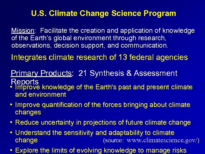 U. S. Climate Change Science Program Mission: Facilitate the creation and application of knowledge