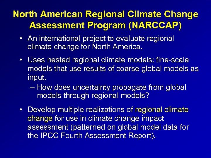 North American Regional Climate Change Assessment Program (NARCCAP) • An international project to evaluate