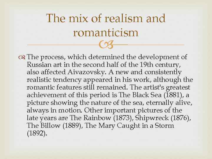 The mix of realism and romanticism The process, which determined the development of Russian