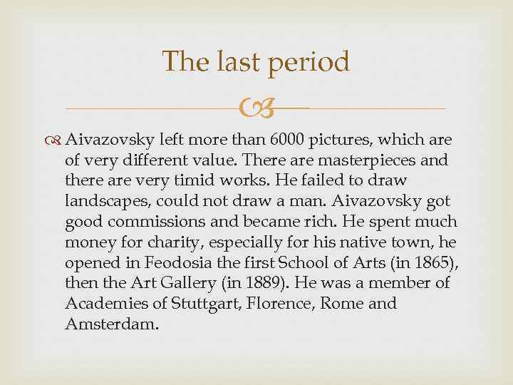 The last period Aivazovsky left more than 6000 pictures, which are of very different