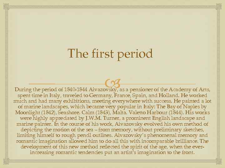 The first period During the period of 1840 -1844 Aivazovsky, as a pensioner of