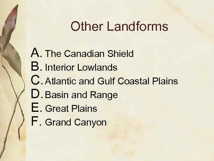 Other Landforms A. The Canadian Shield B. Interior Lowlands C. Atlantic and Gulf Coastal