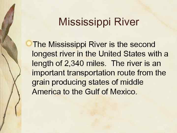 Mississippi River The Mississippi River is the second longest river in the United States