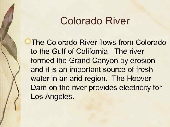 Colorado River The Colorado River flows from Colorado to the Gulf of California. The