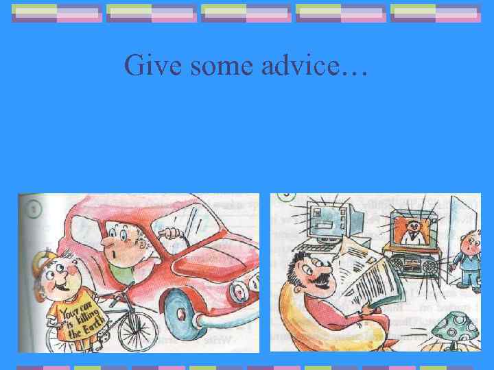 Give some advice… 