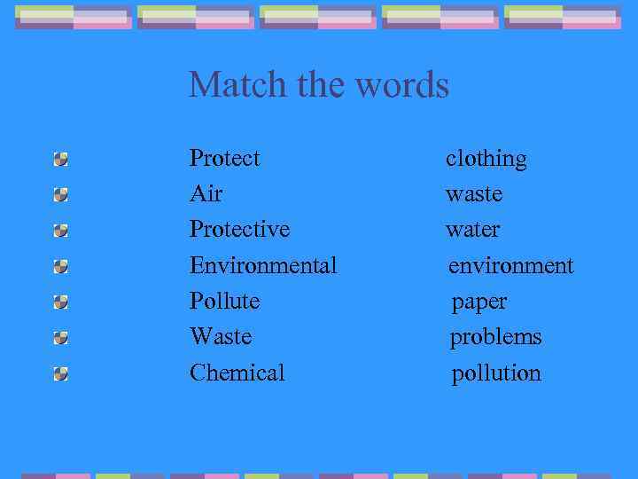 Match the words Protect Air Protective Environmental Pollute Waste Chemical clothing waste water environment