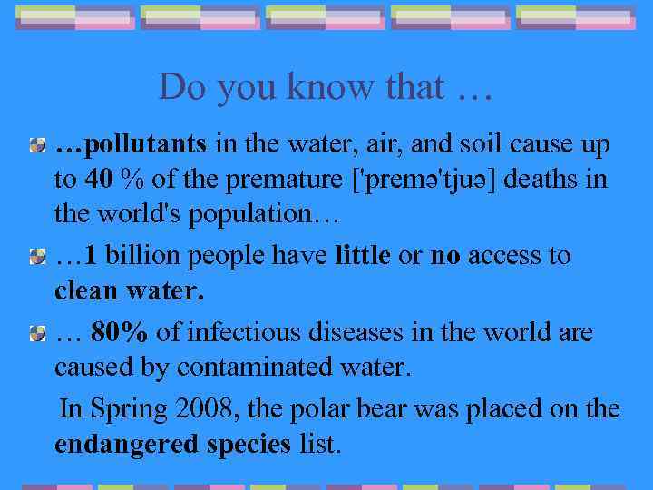 Do you know that … …pollutants in the water, air, and soil cause up