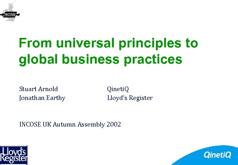 From universal principles to global business practices Stuart Arnold Jonathan Earthy Qineti. Q Lloyd’s