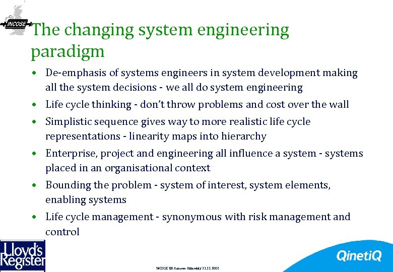 The changing system engineering paradigm • De-emphasis of systems engineers in system development making