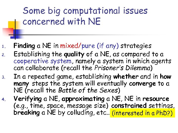 Some big computational issues concerned with NE 1. 2. 3. 4. Finding a NE