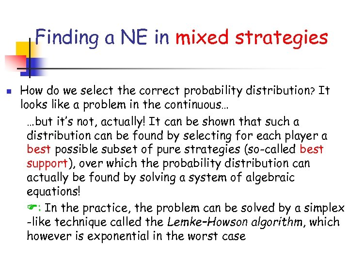 Finding a NE in mixed strategies n How do we select the correct probability