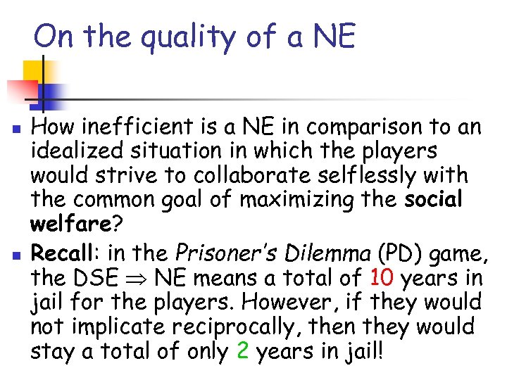 On the quality of a NE n n How inefficient is a NE in