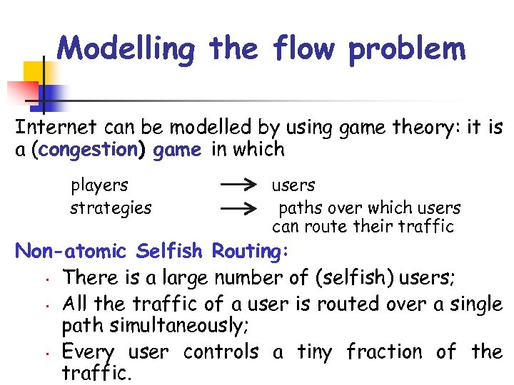 Modelling the flow problem Internet can be modelled by using game theory: it is