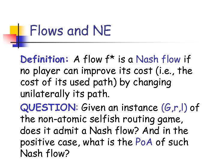 Flows and NE Definition: A flow f* is a Nash flow if no player