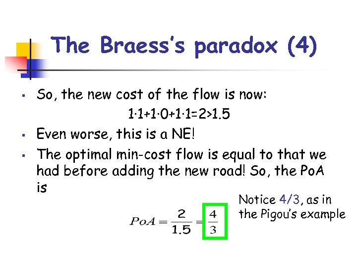 The Braess’s paradox (4) § § § So, the new cost of the flow