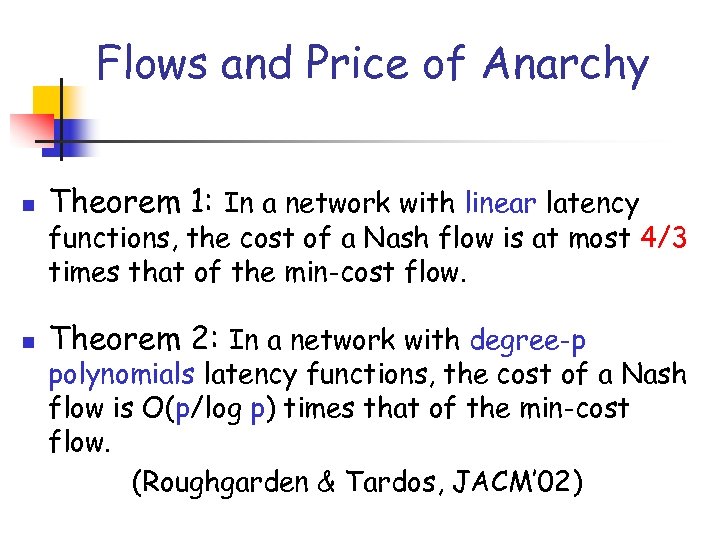 Flows and Price of Anarchy n Theorem 1: In a network with linear latency