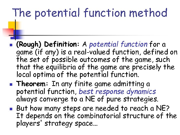 The potential function method n n n (Rough) Definition: A potential function for a