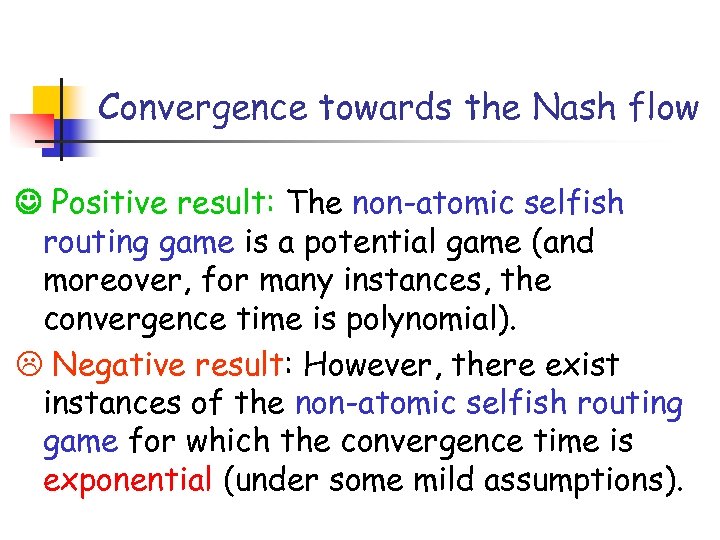 Convergence towards the Nash flow Positive result: The non-atomic selfish routing game is a