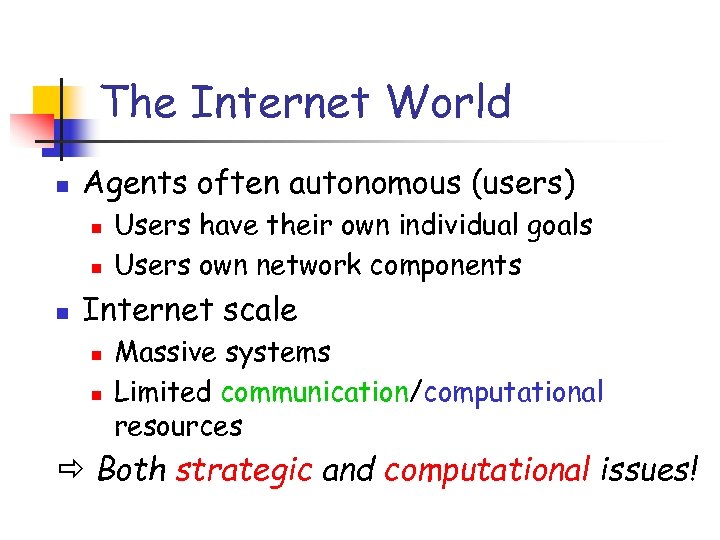 The Internet World n Agents often autonomous (users) n n n Users have their