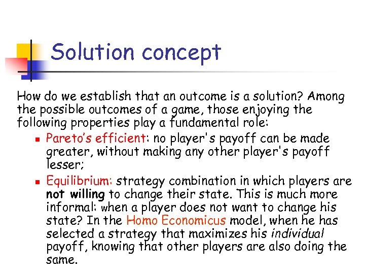 Solution concept How do we establish that an outcome is a solution? Among the