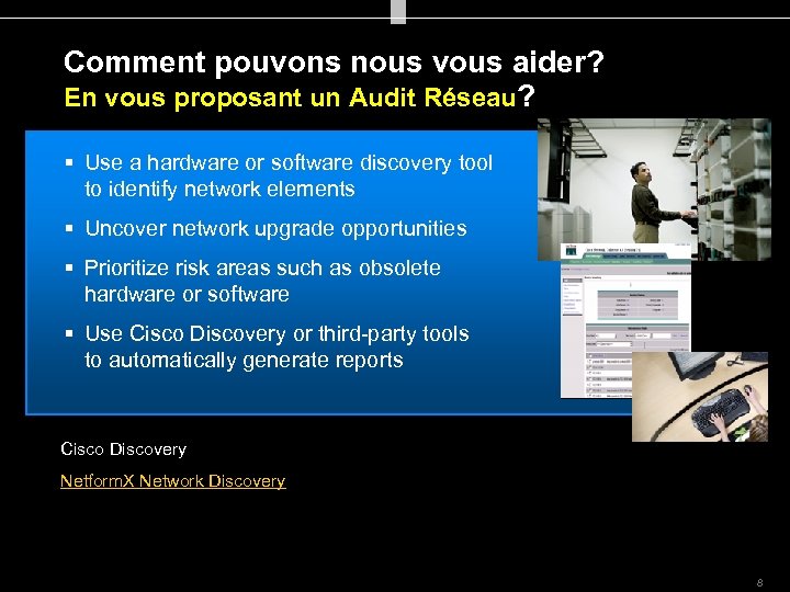 Comment pouvons nous vous aider? En vous proposant un Audit Réseau? § Use a