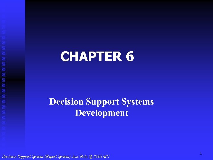 CHAPTER 6 Decision Support Systems Development 1 