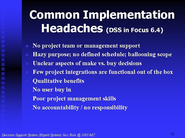 Common Implementation Headaches (DSS in Focus 6. 4) n n n n No project