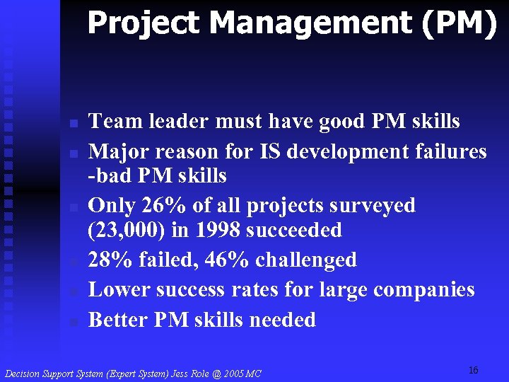 Project Management (PM) n n n Team leader must have good PM skills Major