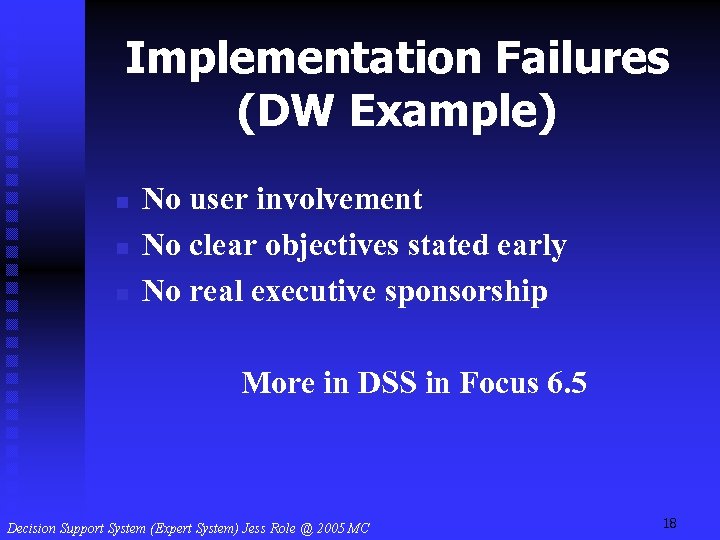 Implementation Failures (DW Example) n n n No user involvement No clear objectives stated
