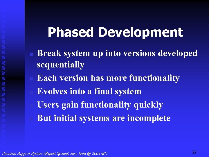 Phased Development n n n Break system up into versions developed sequentially Each version