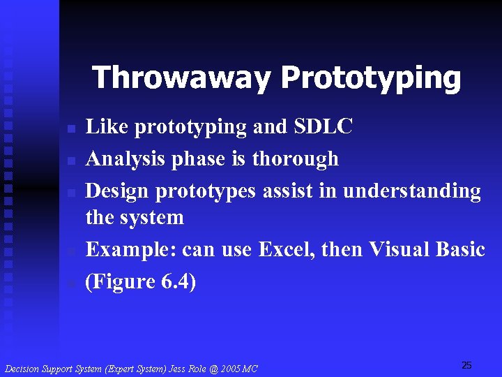 Throwaway Prototyping n n n Like prototyping and SDLC Analysis phase is thorough Design