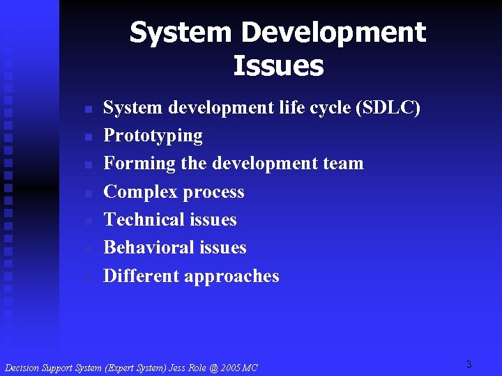 System Development Issues n n n n System development life cycle (SDLC) Prototyping Forming