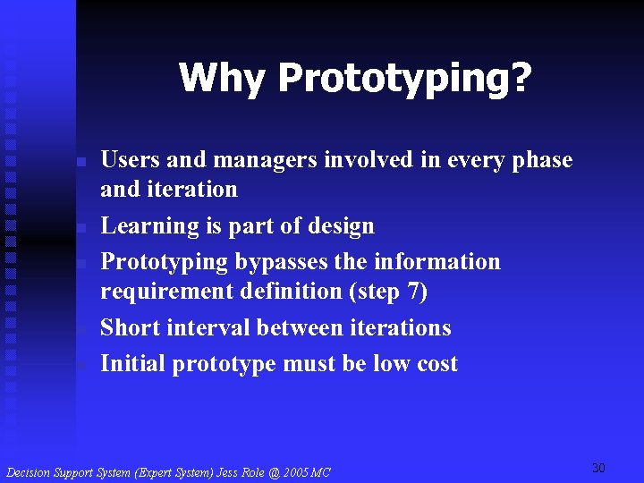 Why Prototyping? n n n Users and managers involved in every phase and iteration