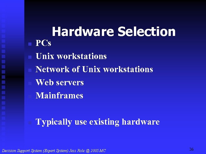 Hardware Selection n PCs Unix workstations Network of Unix workstations Web servers Mainframes n