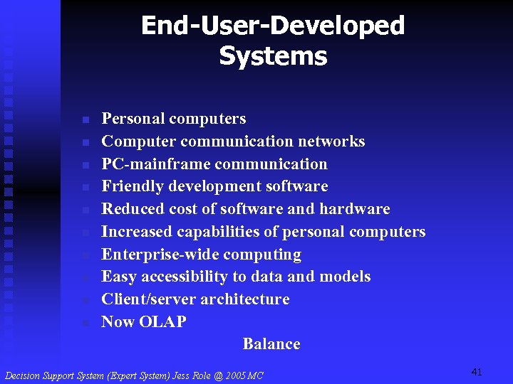 End-User-Developed Systems n n n n n Personal computers Computer communication networks PC-mainframe communication
