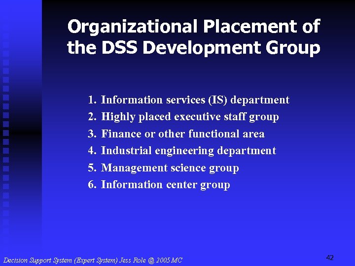 Organizational Placement of the DSS Development Group 1. 2. 3. 4. 5. 6. Information