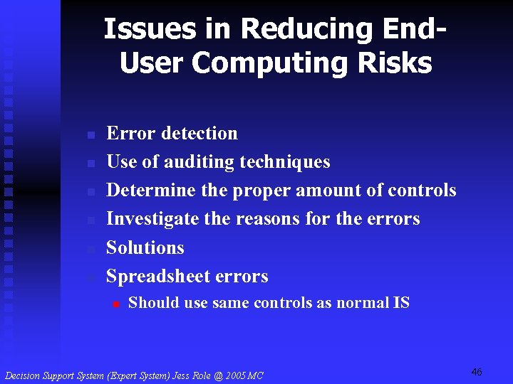 Issues in Reducing End. User Computing Risks n n n Error detection Use of