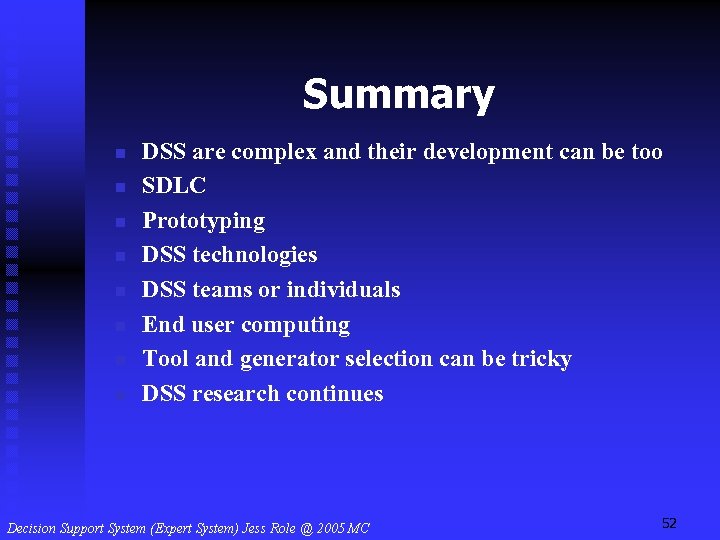 Summary n n n n DSS are complex and their development can be too