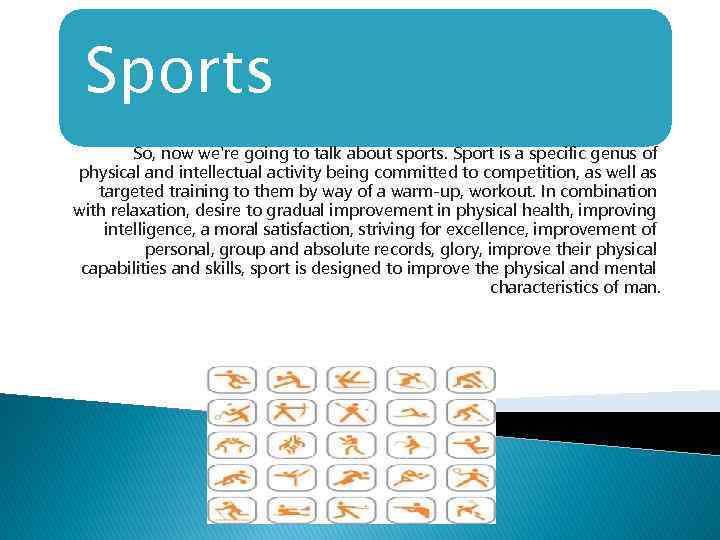 Sports So, now we're going to talk about sports. Sport is a specific genus