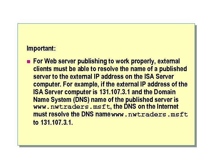 Important: n For Web server publishing to work properly, external clients must be able