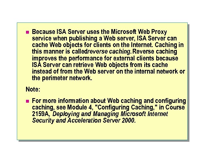 n Because ISA Server uses the Microsoft Web Proxy service when publishing a Web