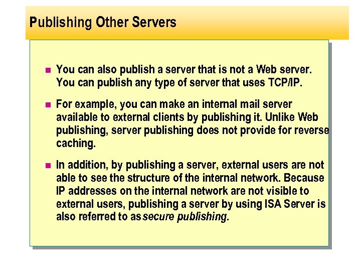 Publishing Other Servers n You can also publish a server that is not a