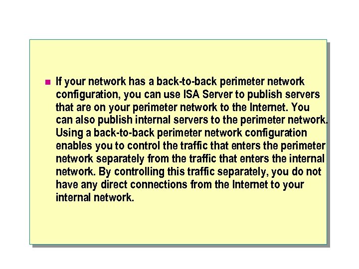 n If your network has a back-to-back perimeter network configuration, you can use ISA