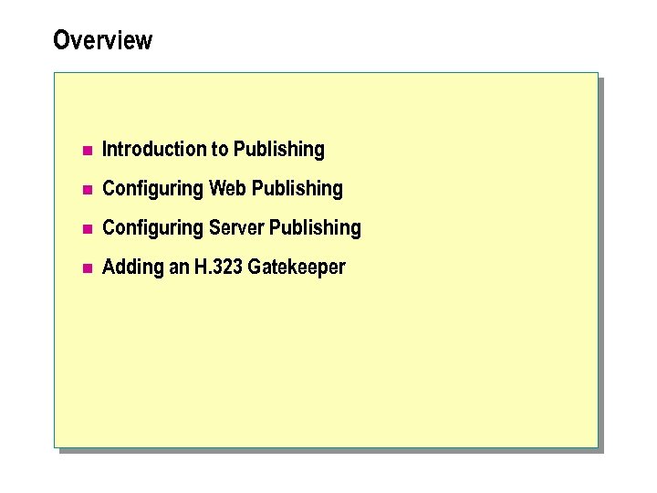 Overview n Introduction to Publishing n Configuring Web Publishing n Configuring Server Publishing n