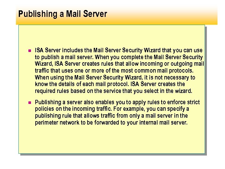 Publishing a Mail Server n ISA Server includes the Mail Server Security Wizard that