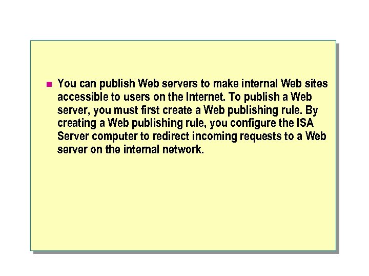 n You can publish Web servers to make internal Web sites accessible to users