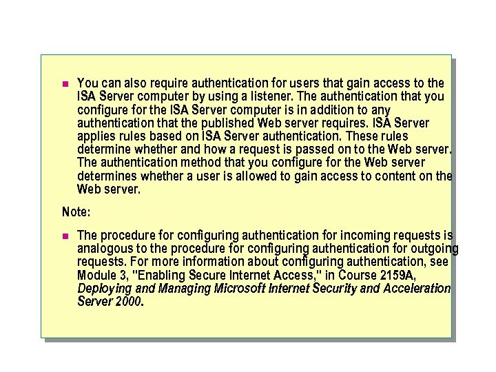 n You can also require authentication for users that gain access to the ISA