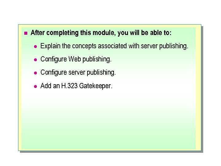 n After completing this module, you will be able to: l Explain the concepts